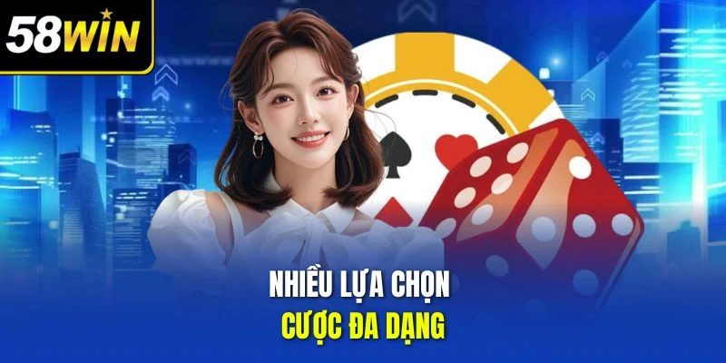 Nhiều lựa chọn cược đa dạng